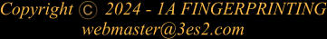 Copyright       2024 - 1A FINGERPRINTING webmaster@3es2.com